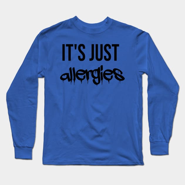 it s just allergies/allergies Long Sleeve T-Shirt by Abddox-99